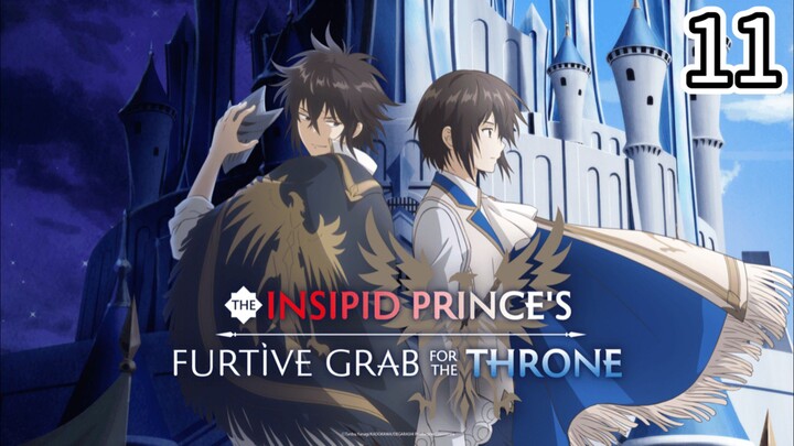 EP-11||The Insipid Prince's Furtive Grab for The Throne||ENG SUB