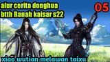 Batle Through The Heavens S22 Part 5 Ranah Kaisar : Xiao Wutian Melawan Taixu
