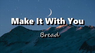 Make It With You - Bread (Lyrics)