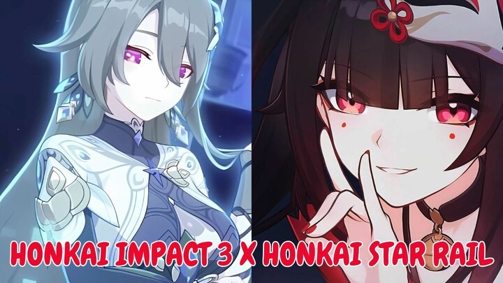 HONKAI IMPACT x HONKAI STAR RAIL ★~(◠‿◕✿)