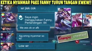 KETIKA MYANMAR PAKE FANNY TURUN TANGAN, ME FANNY OR AFK KWKW !! GW DI BILANG MUSUH PAKE CHE4T!!