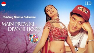 MAIN PREM KI DEEWANI HOON (2003) DUBBING BAHASA INDONESIA KUALITAS HD