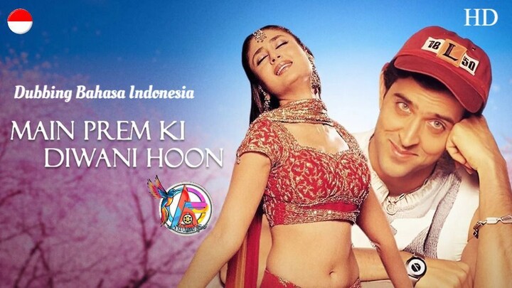 MAIN PREM KI DEEWANI HOON (2003) DUBBING BAHASA INDONESIA KUALITAS HD
