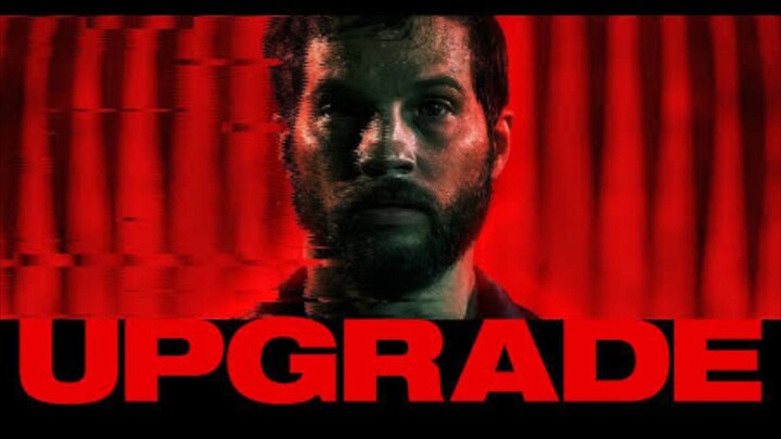 UPGRADE (2018)- Tagalog Dubbed. Comment kayo if want nyo.