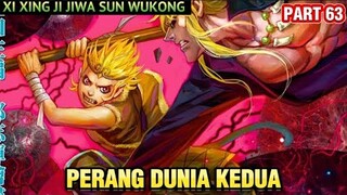 PERANG DUNIA KEDUA | XI XING JI JIWA SUN WUKONG 63