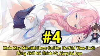 Tập 4:Main May Mắn Khi Được Cả Dàn  HotGirl Theo Đuổi"Dùng Skill Né Thính Vô Cùng Bá Đạo