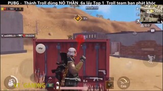 Thánh Troll dùng NỎ THẦN 6x lấy Top 1 Troll team bạn phát khóc p3