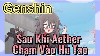 Sau Khi Aether Chạm Vào Hu Tao