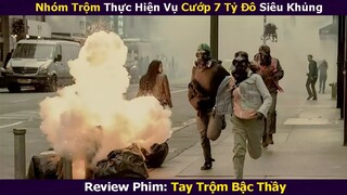 Review Phim: Nhóm Trộm Thực Hiện Vụ Cướp 7 Tỷ Đô Siêu Khủng | Tay Trộm Bậc Thầy
