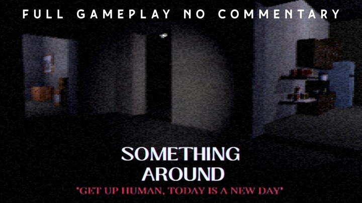 Ps1-Style Horror Game Something Around "Get up human, Today is a new day" Full Gameplay Walkthrough