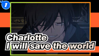 Charlotte|【Healing /AMV/Charlotte】I will save the whole world with just myself!_1