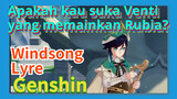[Genshin, Windsong Lyre] Apakah kau suka Venti yang memainkan "Rubia"?