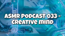 ASMR PODCAST 033 - CREATIVE MIND