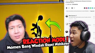 REACTION MODE! MOMENT BANG WINDAH DAPAT NISHIKAWA