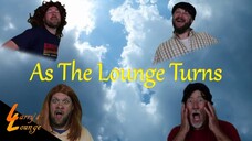 As The Lounge Turns Full Part