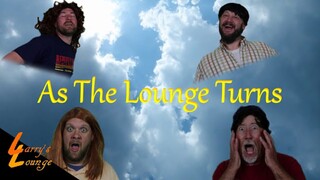 As The Lounge Turns Full Part
