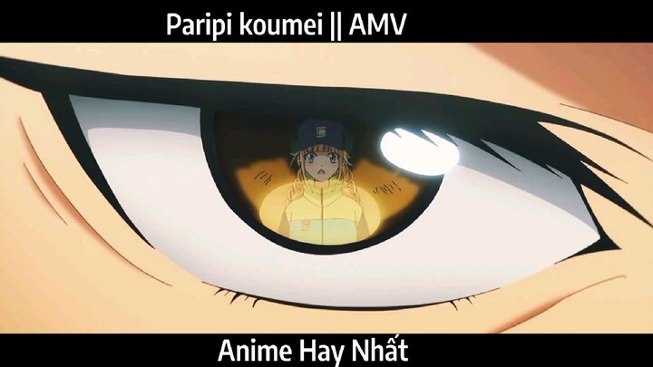 Paripi koumei || AMV Hay Nhất