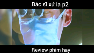 Review phim bác sĩ xứ lạ p2