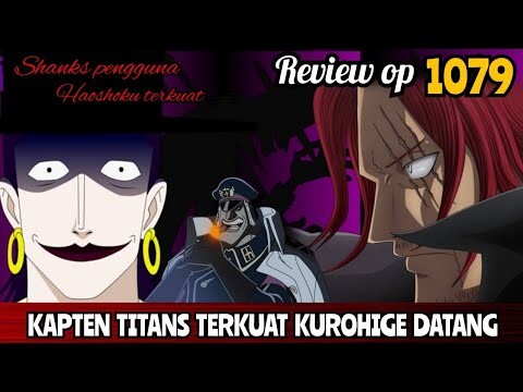 REVIEW OP 1079 [FULL] - YONKOU TERKUAT‼️| TITANS KUROHIGE DATANG KE EGGHEAD‼️| REVIEW ONE PIECE 1079