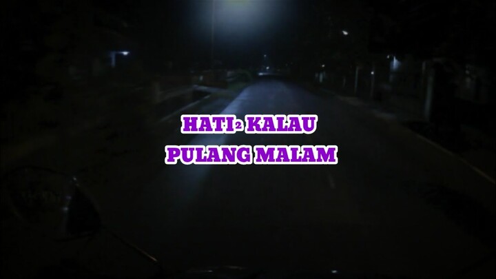 Pulang Malam Dan Ini Hasilnya
