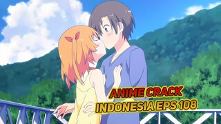 Ternyata Dia Suka Dengan Ku | Anime Crack Indonesia Episode 108