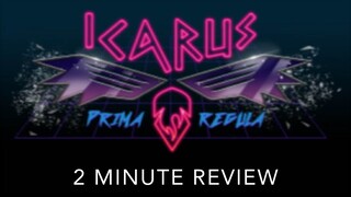 Icarus Prima Regula - 2 Minute Review