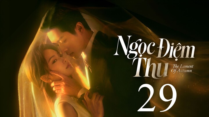 Ngọc Điệm Thu (The Lament Of Autumn) Full HD - Tập 29 (Thuyết Minh)