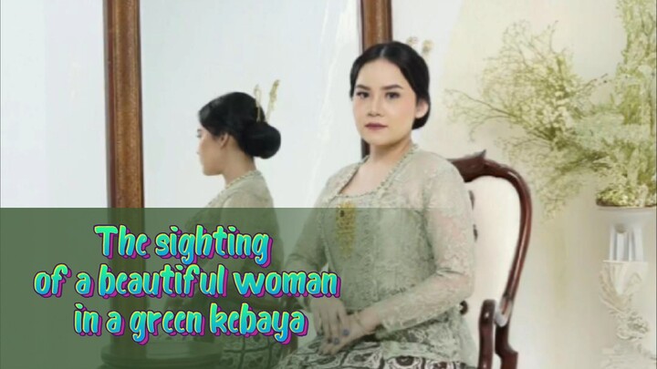 Penampakan wanita cantik berkebaya hijau.
