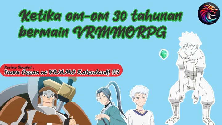Toaru Ossan no Vrmmo Katsudouki | Review eps 2