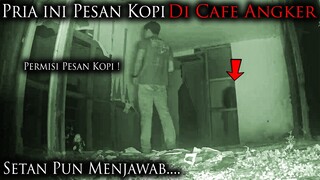 🔴 1165- PESAN KOPI DICAFE ANGKER ! SETAN PUN JAWAB BEGINI | ADU NYALI