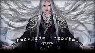 renegade immortal Eps 47 Sub Indo