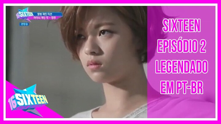 SIXTEEN - Episódio 2 [Legendado em PT-BR]