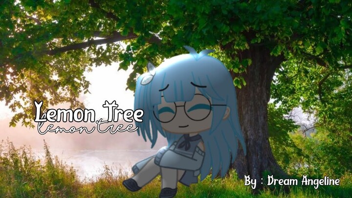 •`~Lemon tree~`• | Gacha meme