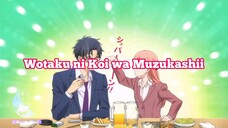 #Rekomendasi Anime Ber-genre Romance[Wotaku ni Koi wa Muzukashii]