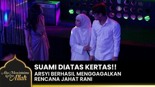 GAGALKAN RANI!! Arsyi Berhasil Membawa Pulang Raja | AKU MENCINTAIMU KARENA ALLAH | EPS.6-7 (1/5)