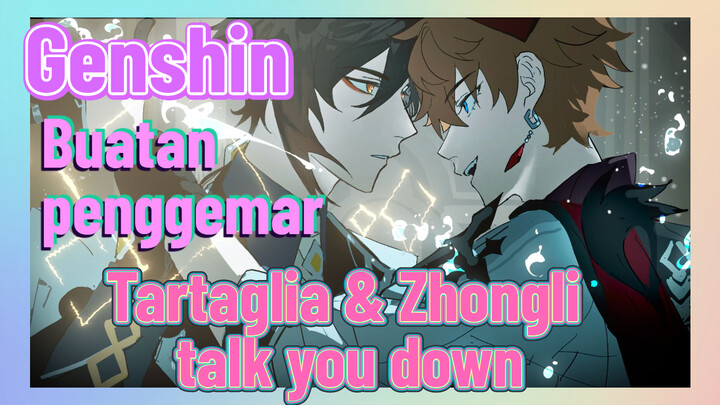 [Genshin, Buatan penggemar] Tartaglia & Zhongli "talk you down"