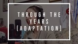 through the years // adaptation.