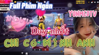 Full Phim Ngôn Tình FreeFire | Duy Nhất Chỉ Có Mình Anh | YunMeo TV