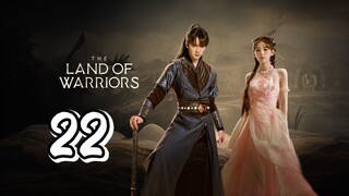 The Land Of Warriors Episode 22