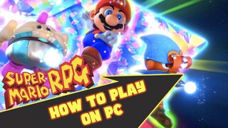 How to Play Super Mario RPG Remake on PC