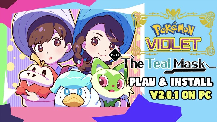 Play Pokémon Violet (v2.0.1) on PC + Install The Teal Mask DLC