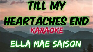 TILL MY HEARTACHES END - ELLA MAE SAISON (KARAOKE VERSION)