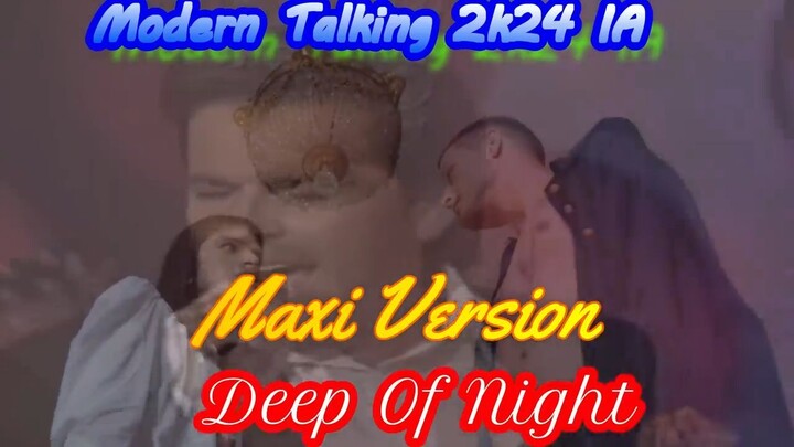 Modern Talking 2k24 IA Deep Of Night ( Maxi Version )