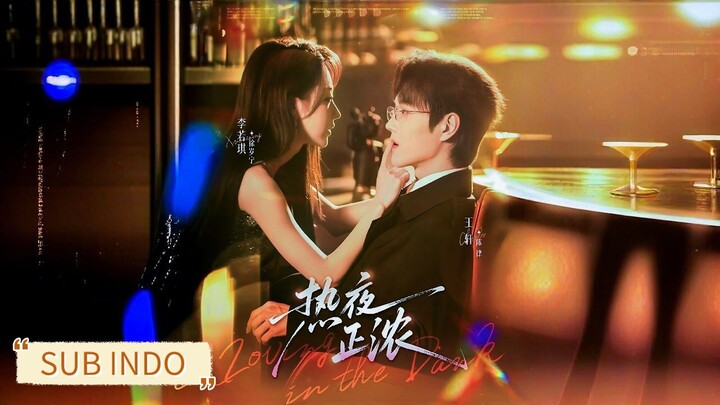 🔥Wang Xuan & Li Ruoqi - The Hot Night is Thick《热夜正浓》Sub Indo