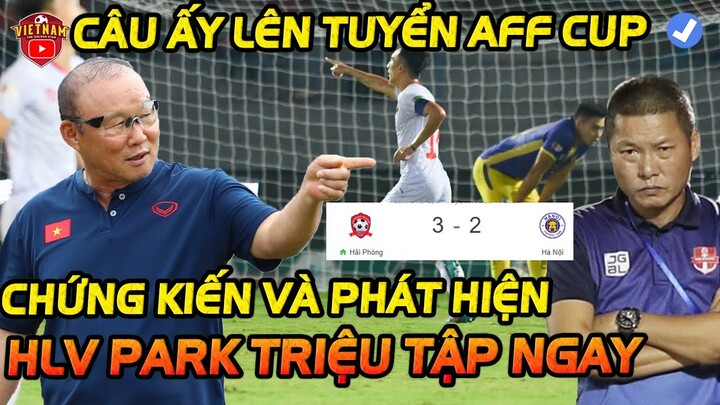 HLV Park tận mắt chứng kiến Hải Phòng làm điều không tưởng, 2 cái tên lọt danh sách AFF Cup