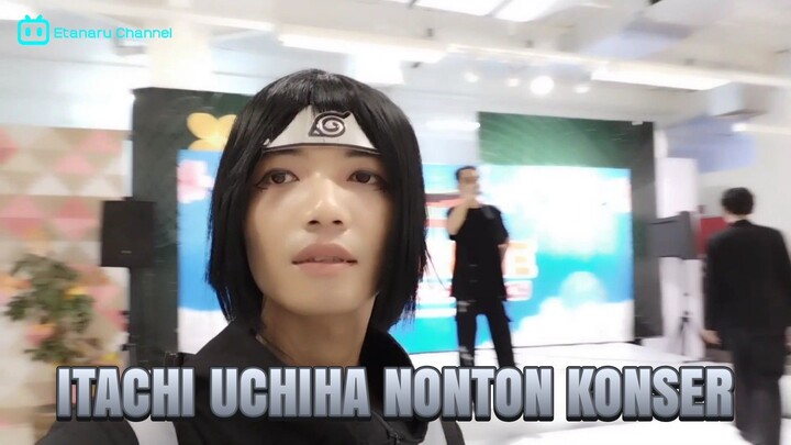 ITACHI NONTON KONSER DI EVENT WIBU