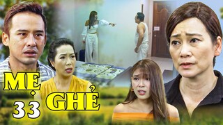 Mẹ Ghẻ - Tập 33 | Phương bị mẹ ruột lừa một trận với đại gia biến thái 🎇 Phim Việt Nam 2024