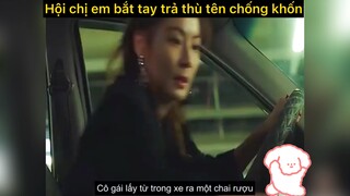 Hội chị em bắt tay trả thù tên ck khốn