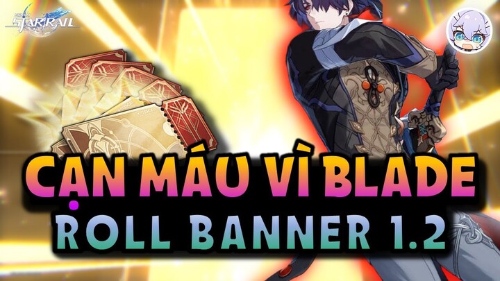 Cập nhật 1.2 | Cùng mình roll Blade | Honkai Star Rail