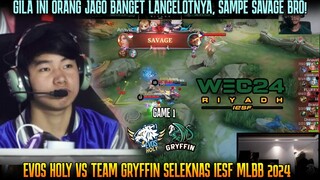 GELO LANCELOT ANAVEL SAVAGE BROO! GAME 1 EVOS VS GRYFFIN SELEKNAS IESF MLBB